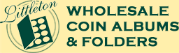 Littleton Wholesale Coin Albums & Folders for your business - Littleton Coin Company Supplies. Durable, archival quality and made in the USA, Littleton albums and folders are designed to last.